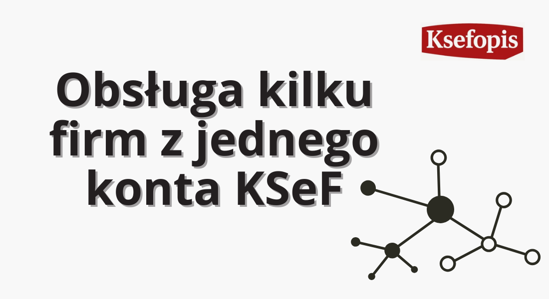 Obsługa kilku firm z jednego konta KSeF